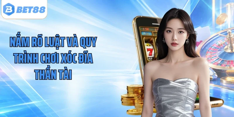 Nắm rõ luật và quy trình chơi xóc đĩa thần tài